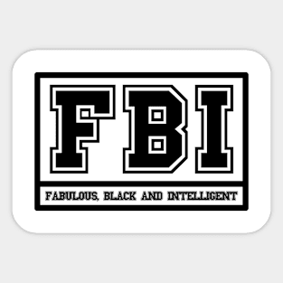 FBI Fabulous Black and Intelligent Sticker